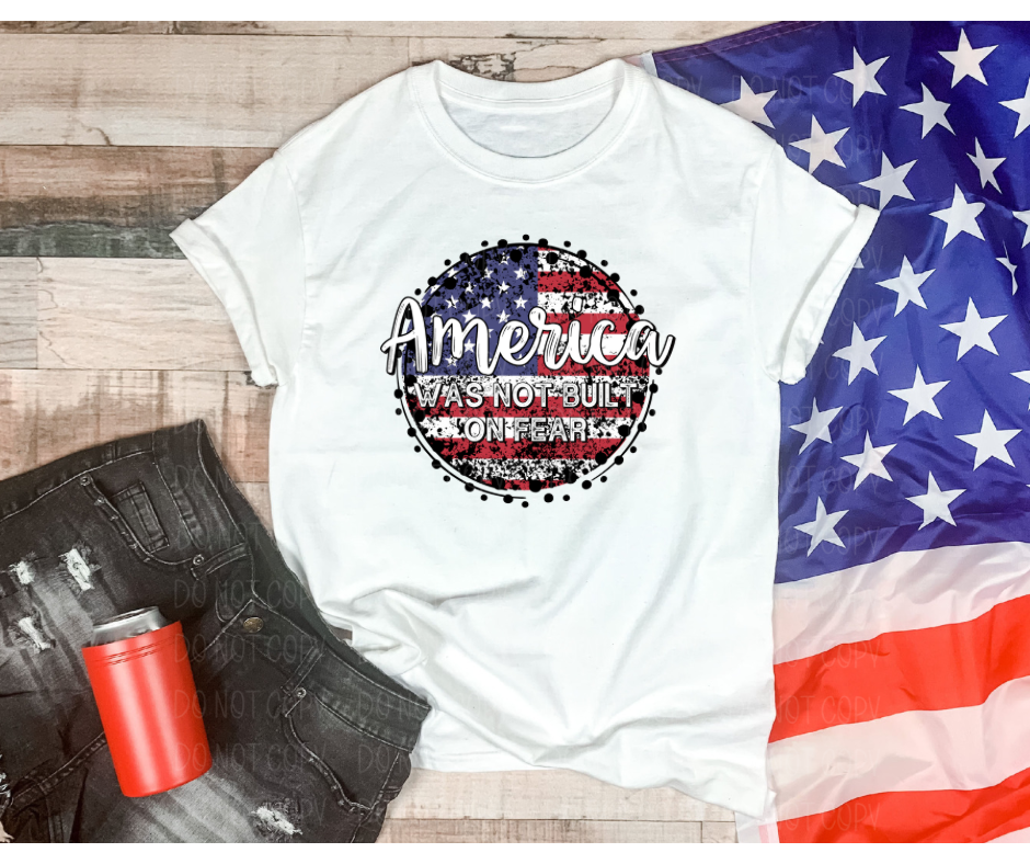 America was not built on fear *DREAM TRANSFER* DTF