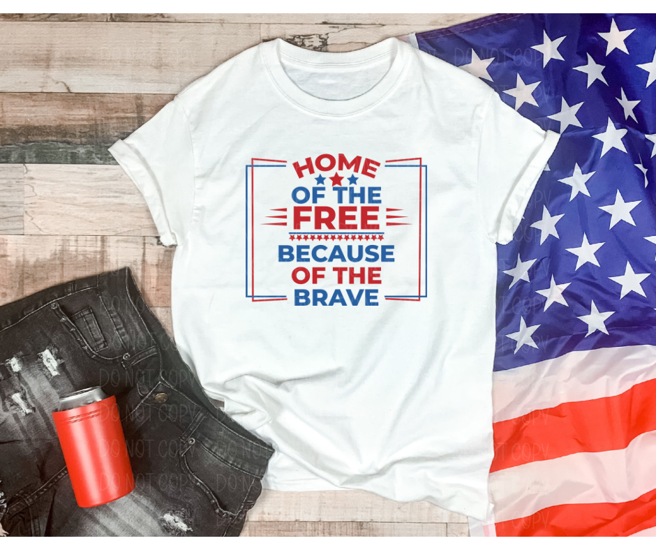 Home of the Free Because of the Brave *DREAM TRANSFER* DTF