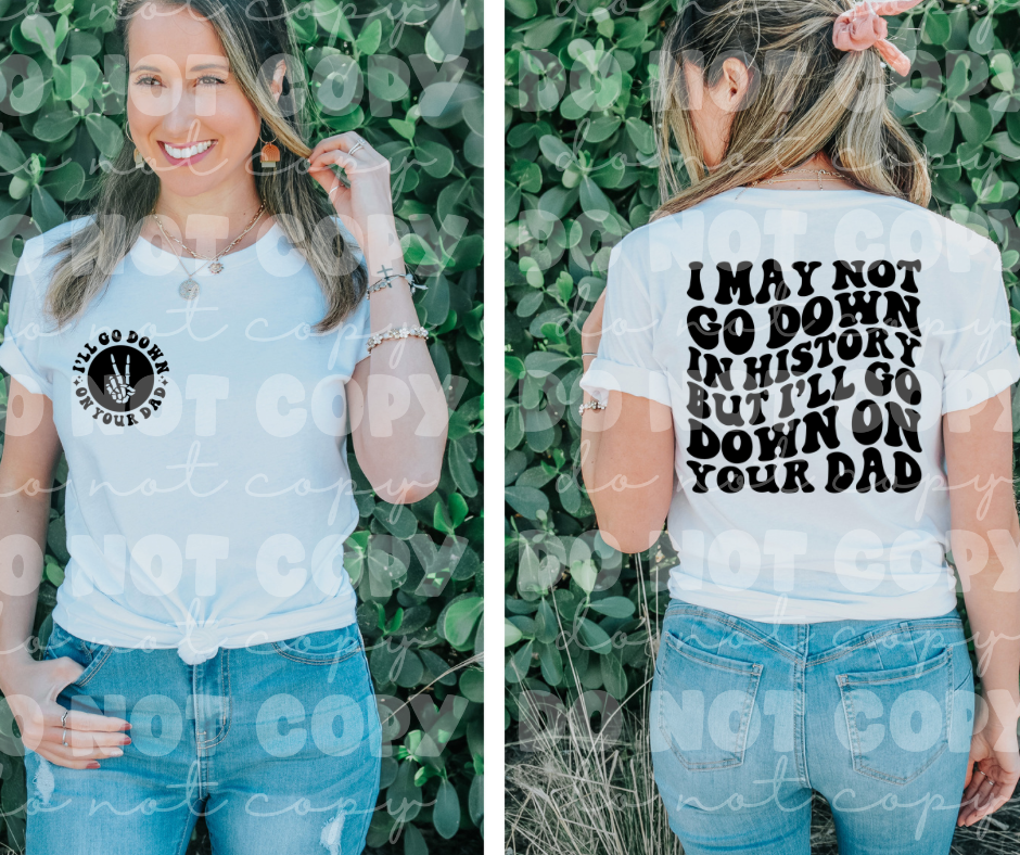 I may not go down in history front and back set *DREAM TRANSFER* DTF