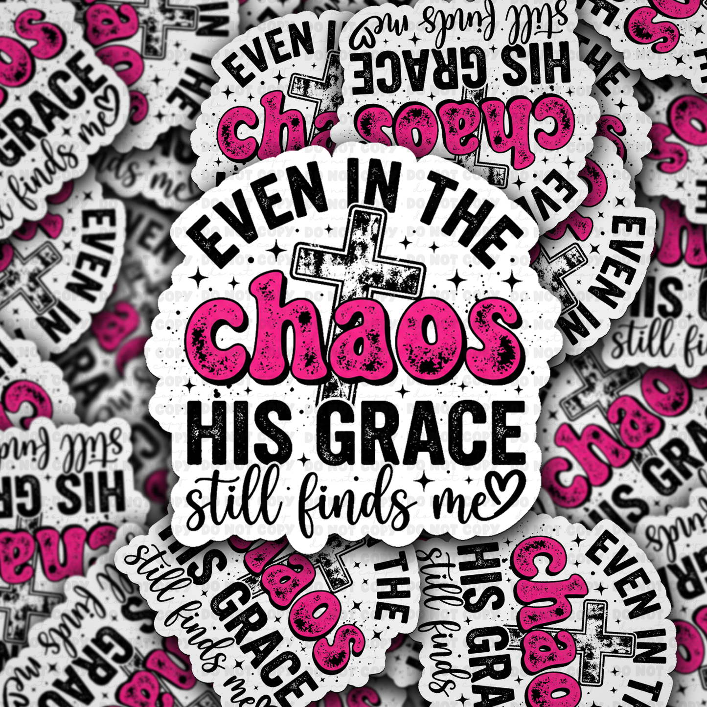 DS - 2633 Even in the chaos his grace still fines me Die Cut sticker