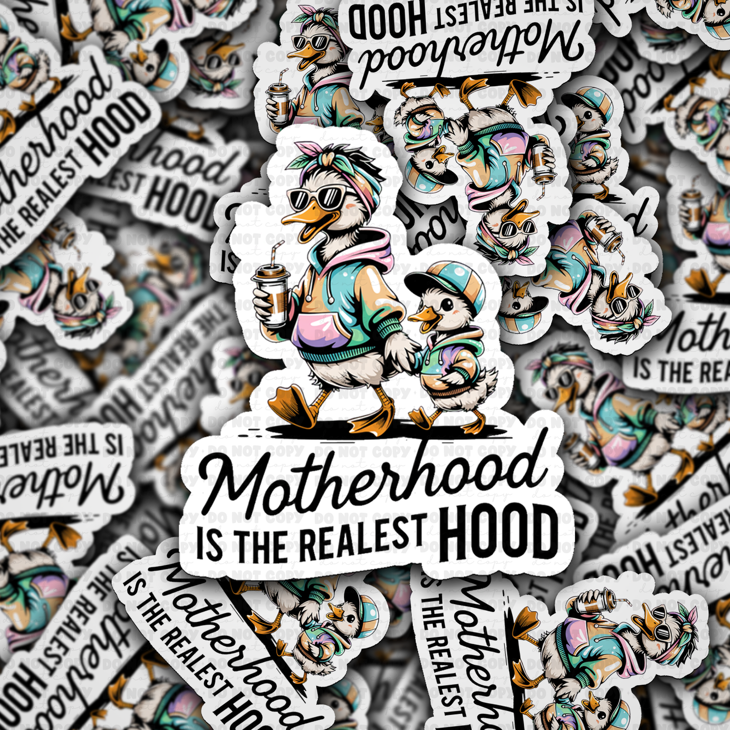 DS 2826 - Motherhood is the realest hood duck Die Cut sticker