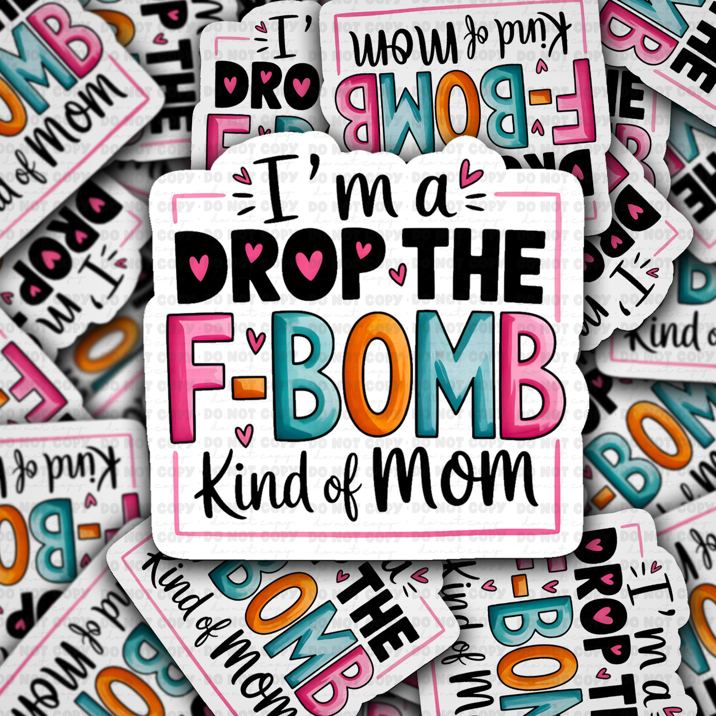 DS -2369 - I'm a drop the F bomb kind of mom Die Cut Sticker