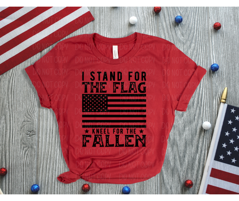 I stand for the flag Kneel for the Fallen *DREAM TRANSFER* DTF