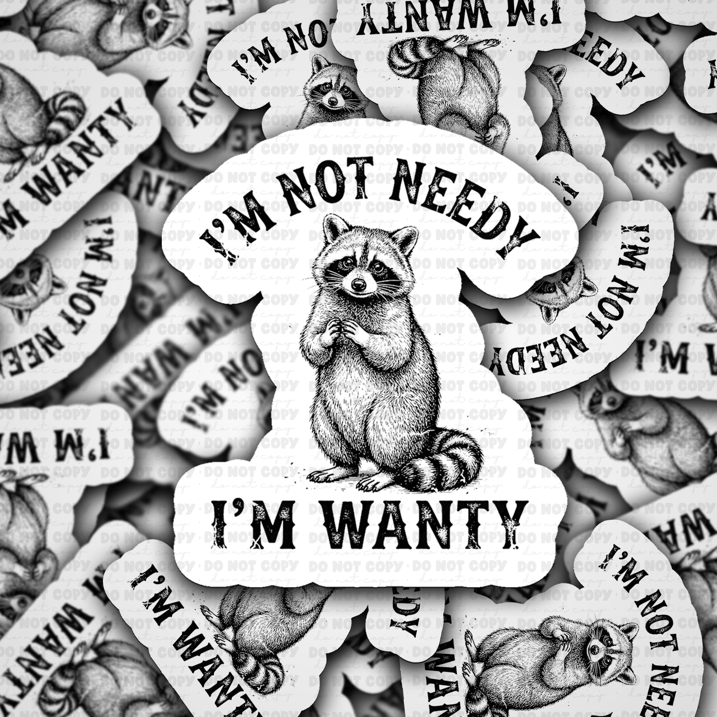 DS - 2673 I'm not needy I'm wanty Die Cut sticker