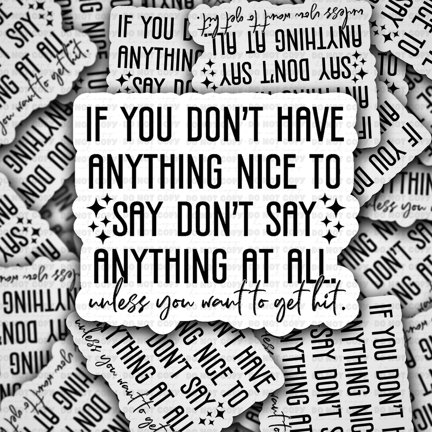 DS 2893 - If you don't have anything nice to say don't say anything at all unless you want to get hit Die Cut sticker
