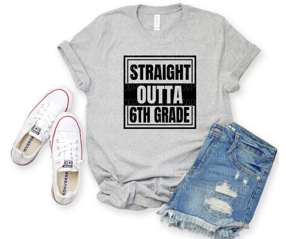 Straight Outta 6th Grade *DREAM TRANSFER* DTF