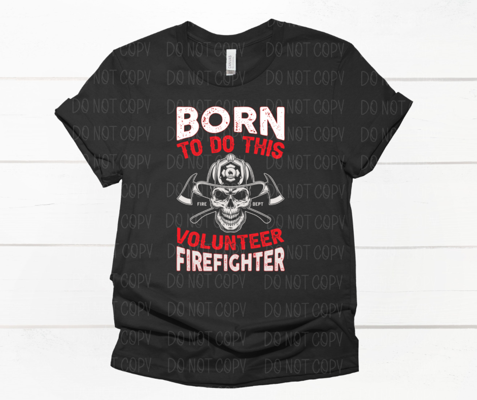 Born to do this Volunteer Firefighter *DREAM TRANSFER* DTF