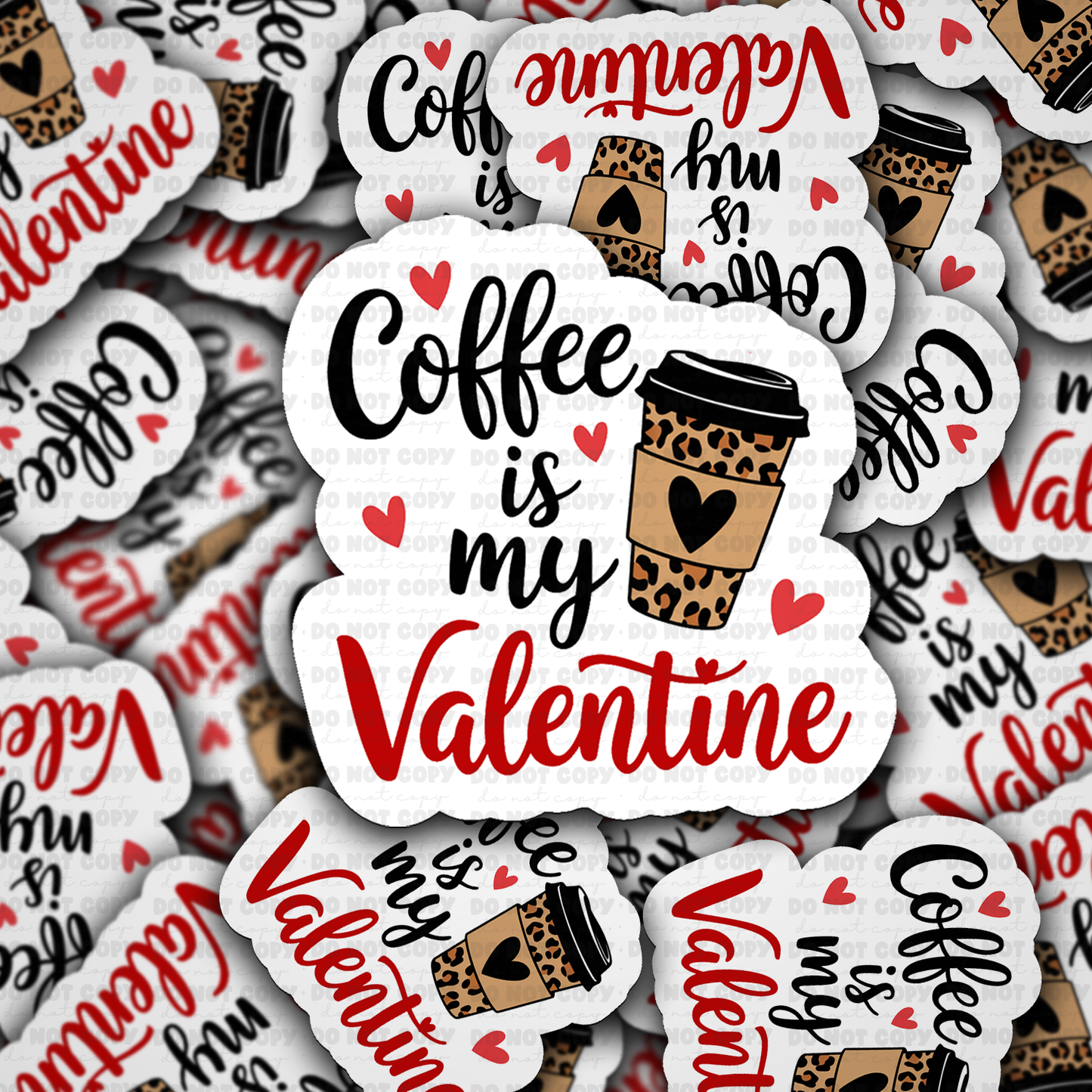 DS - 2458 Coffee is my Valentine Die Cut Sticker