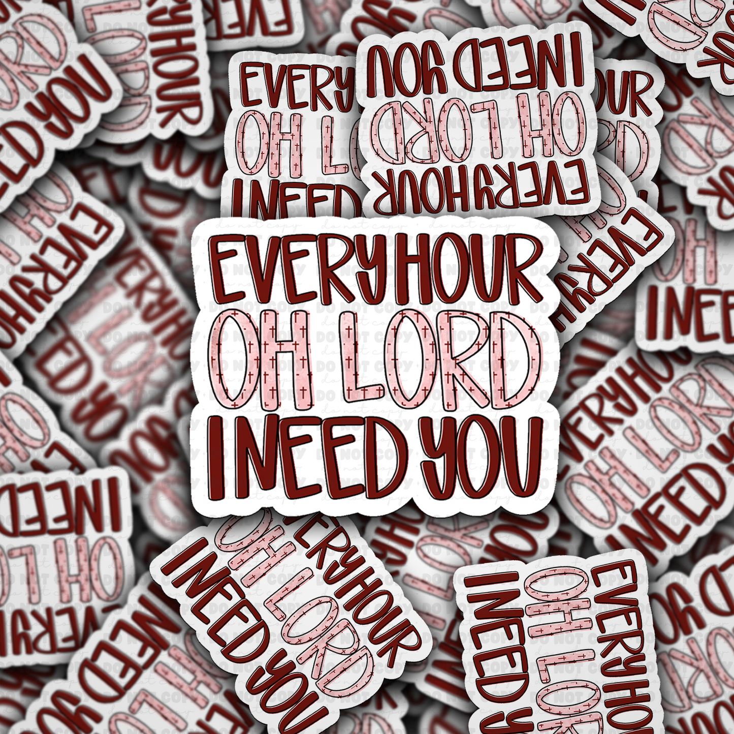 DS -2402 Every hour oh lord I need you Die Cut Sticker