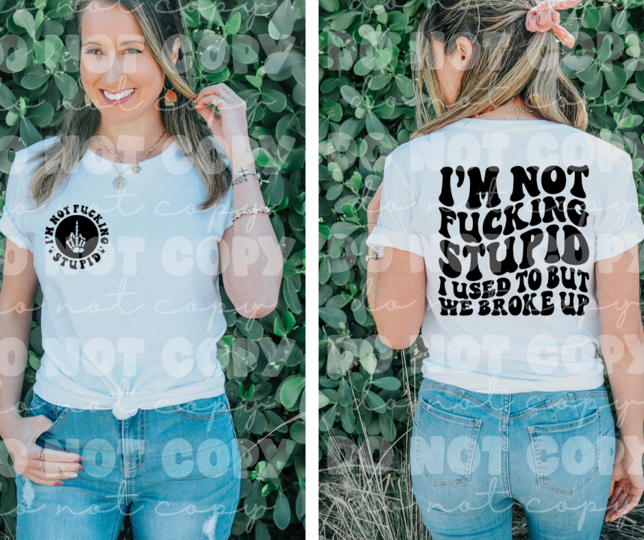 Im not Fucking Stupid front and back set *DREAM TRANSFER* DTF