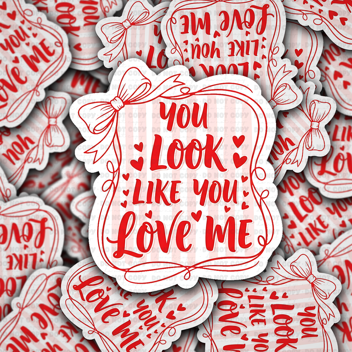 DS - 2574 You look like you love me Die Cut Sticker