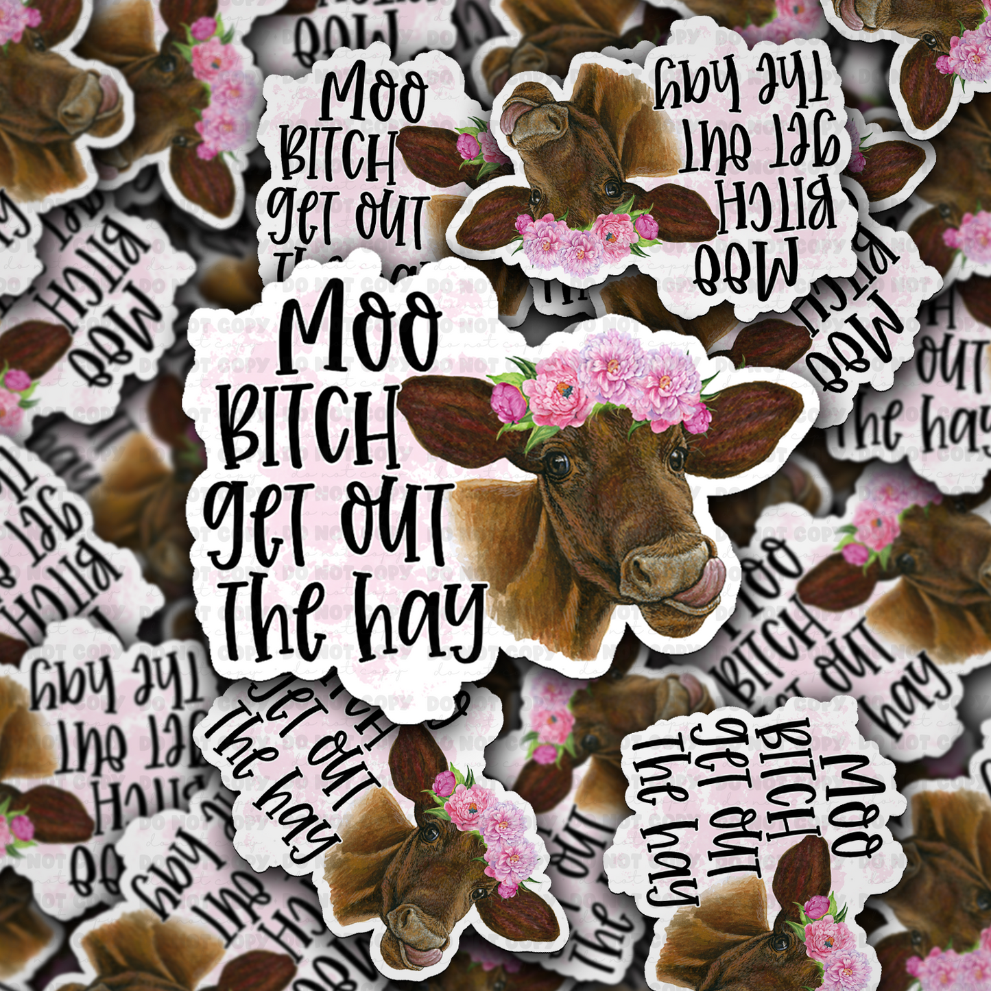 DS - 2523 Moo bitch get out the hay Die Cut Sticker