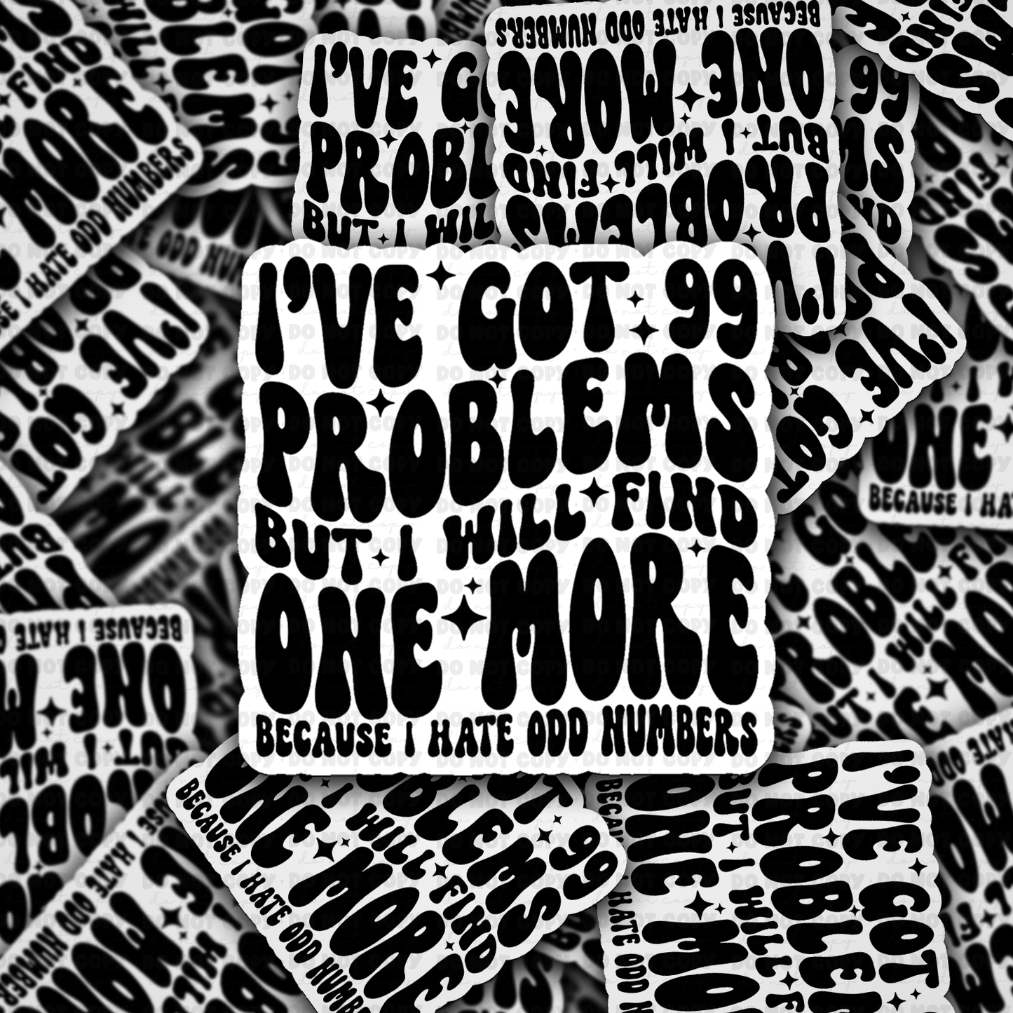 DC 2056 - I got 99 problems but I will find one more because I don't like odd numbers Die Cut Sticker