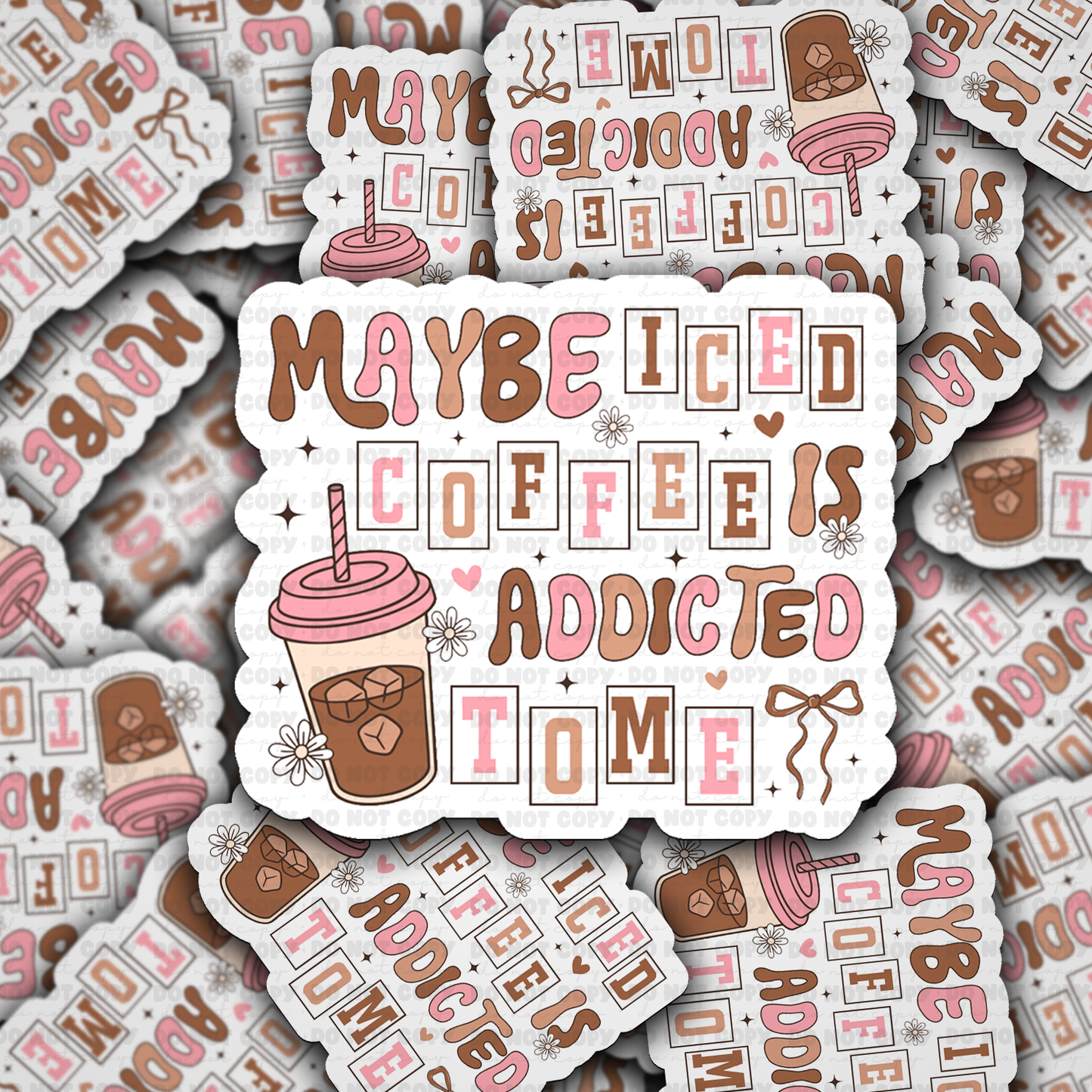 DS - 2556 Maybe iced coffee is addicted to me Die Cut Sticker