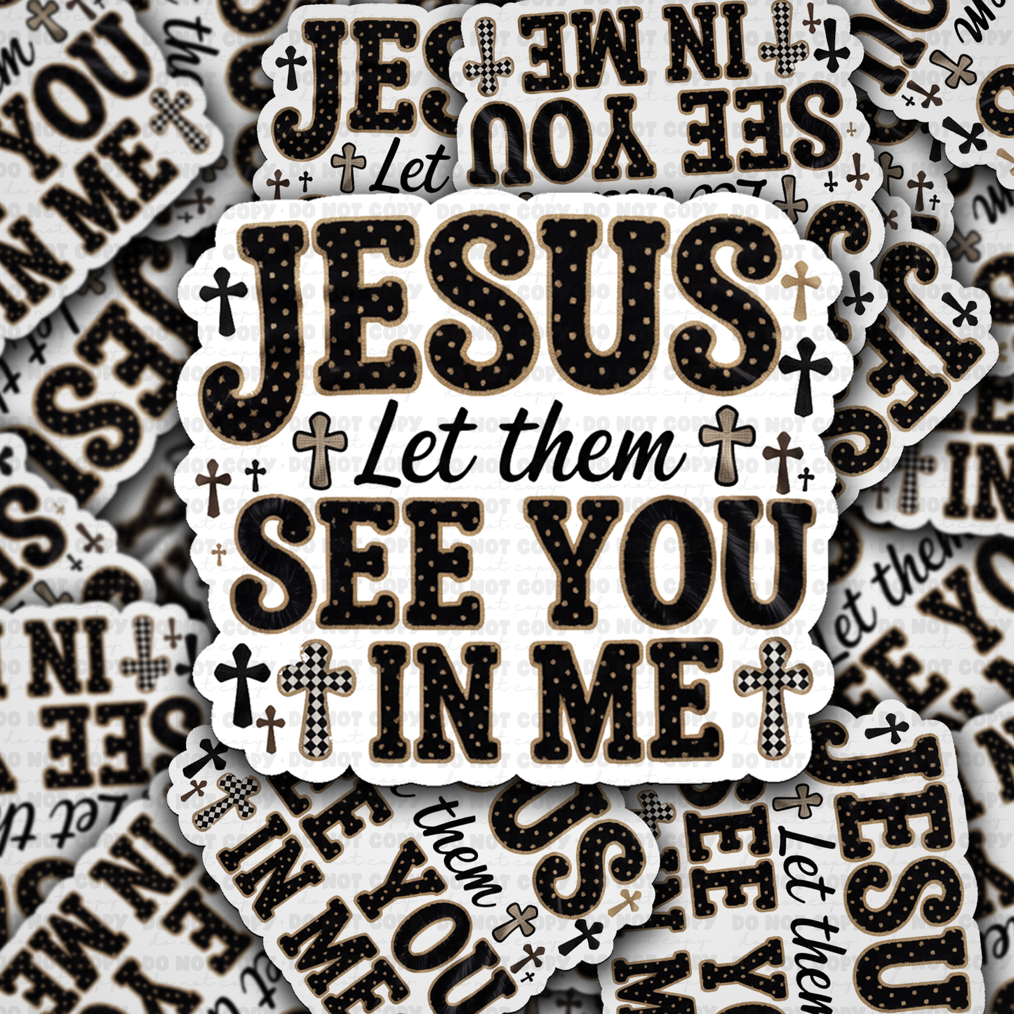 DS - 2530 Jesus let them see you in me Die Cut Sticker