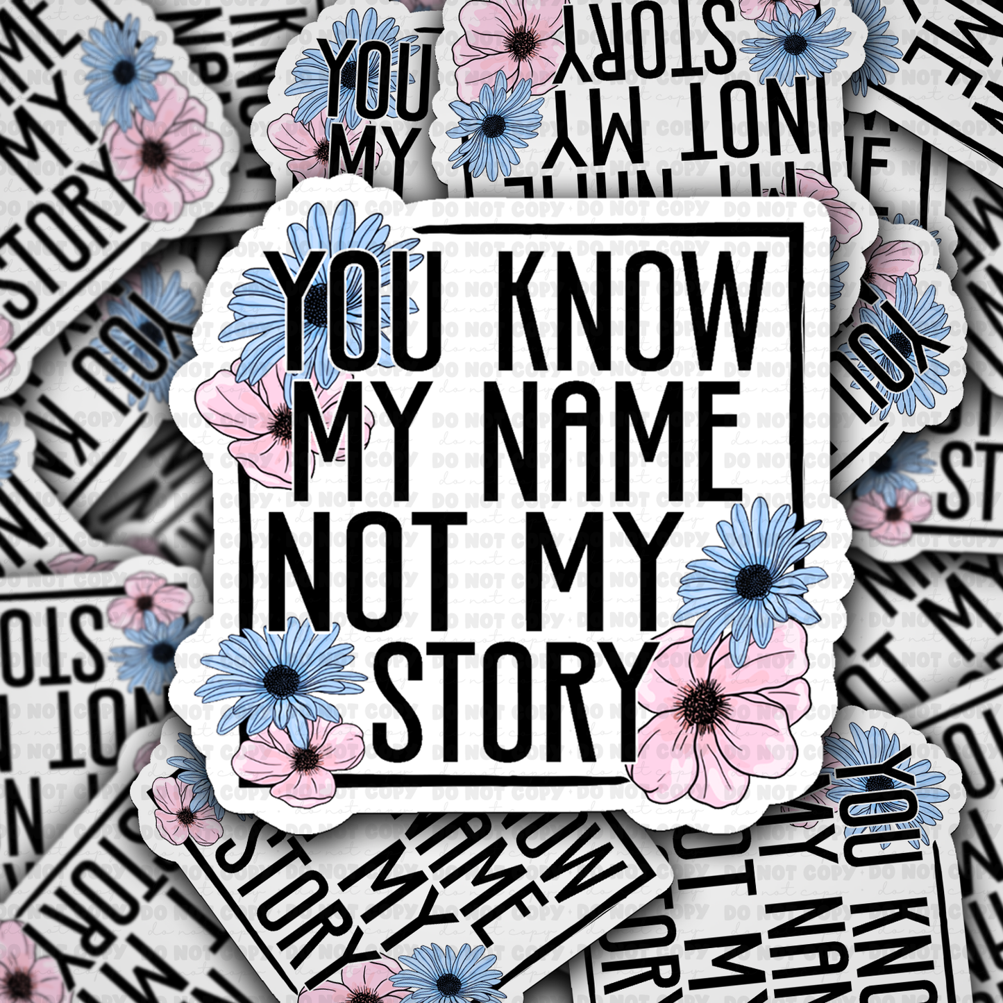 DS 2880 - You know my name not my story Die Cut sticker