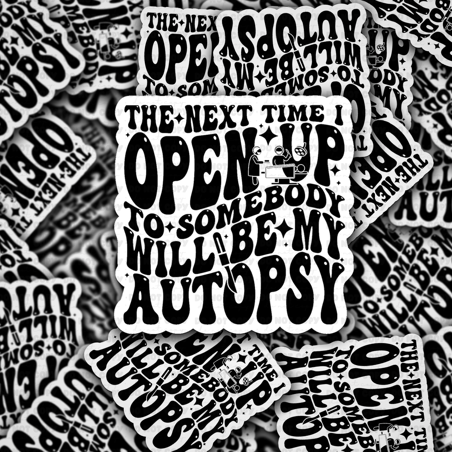 DC 2067 - The next time I open up to somebody will be my autopsy Die Cut Sticker