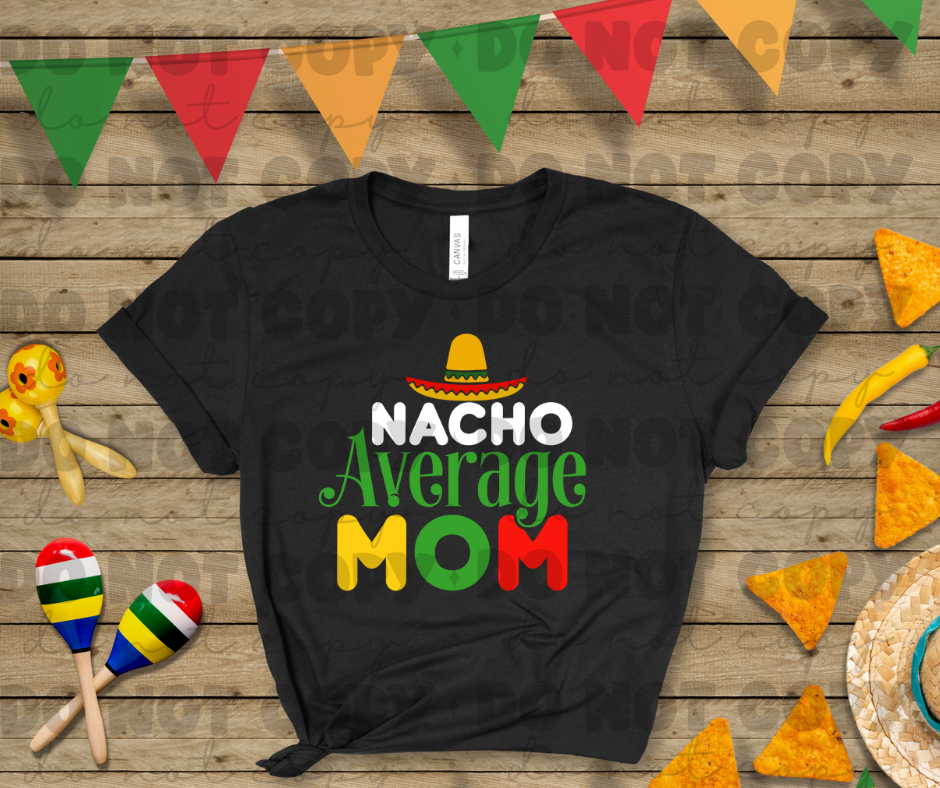 3721 Nacho Average Mom DREAM TRANSFER* DTF