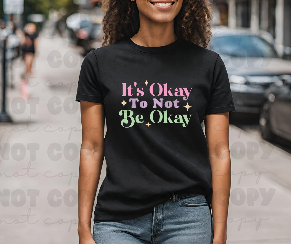 3869 Its okay to not be okay DREAM TRANSFER* DTF