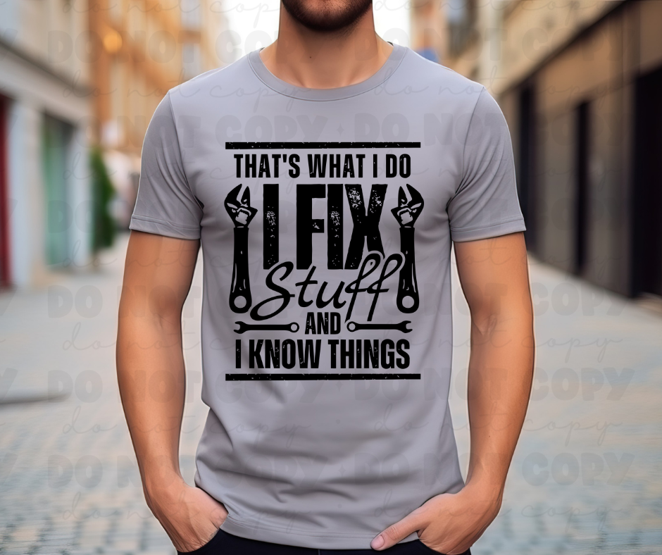 3958 Thats what I do I fix stuff and I know things *DREAM TRANSFER* DTF