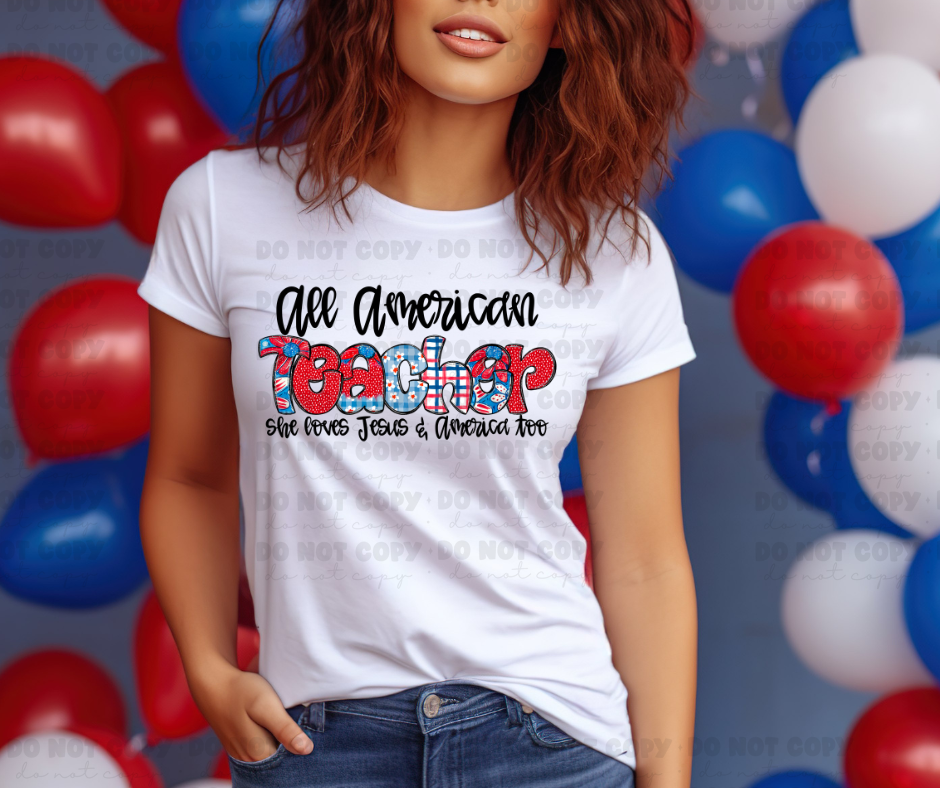 6035 - All American Teacher she loves Jesus and America too *DTF Transfer