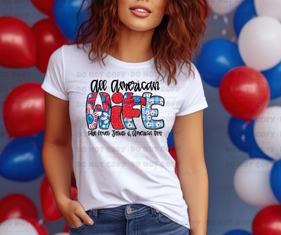 6038 - All American Wife she loves Jesus and America too *DTF Transfer