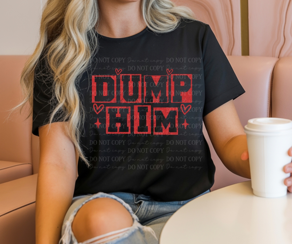 6645 - Dump him *DTF Transfer