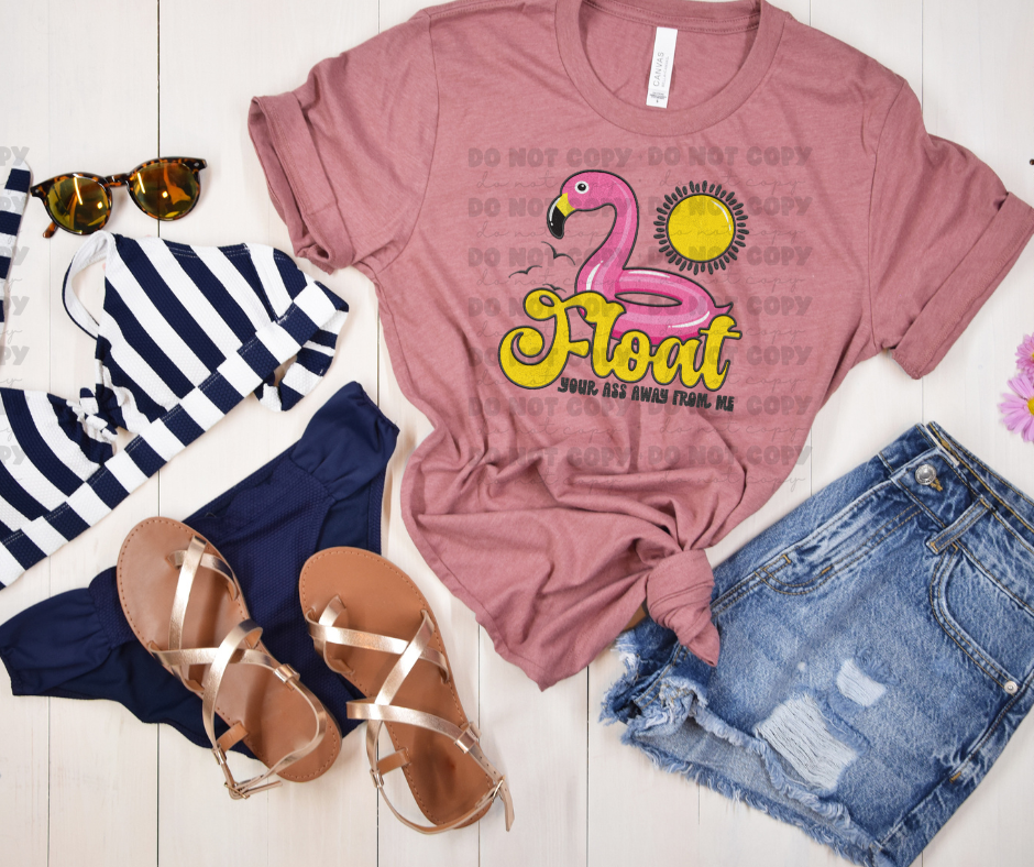 5742 - Float your ass away from me *DTF Transfer