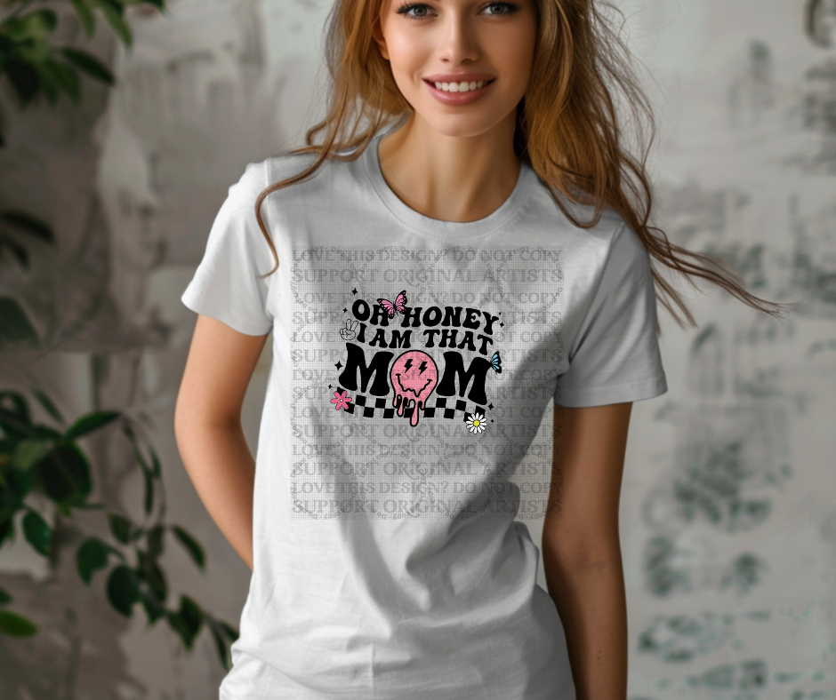 5581 - Oh honey I am that mom *DTF