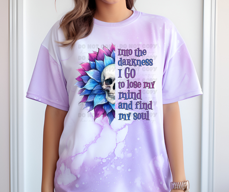 6422 - Into the darkness I go to lose my mind and find my soul * DTF Transfer
