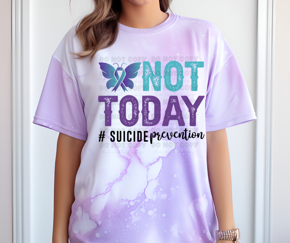 6423 - Not today suicide prevention * DTF Transfer