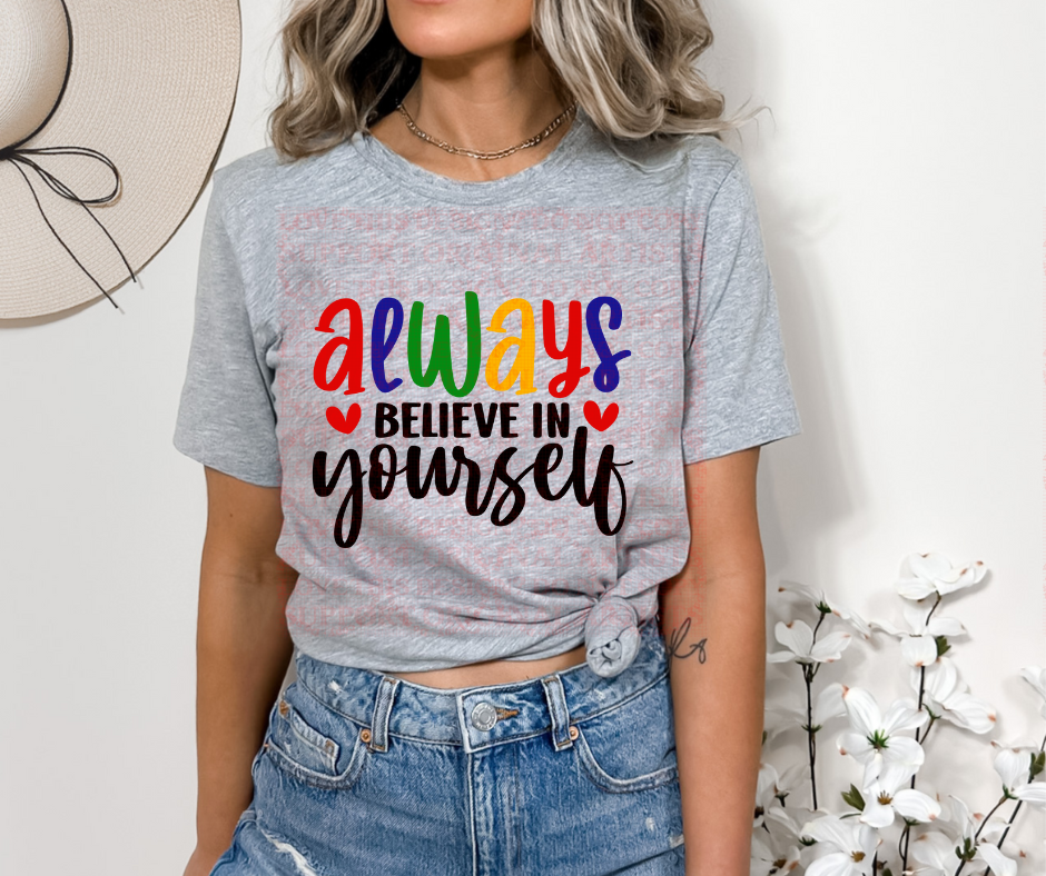 5328 - Always believe in yourself *DTF