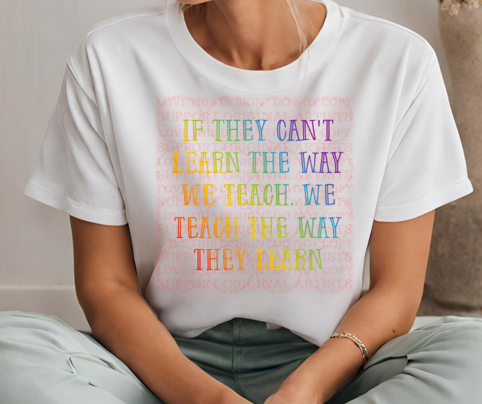5378 - If they can't learn the way we teach we teach the way they learn *DTF