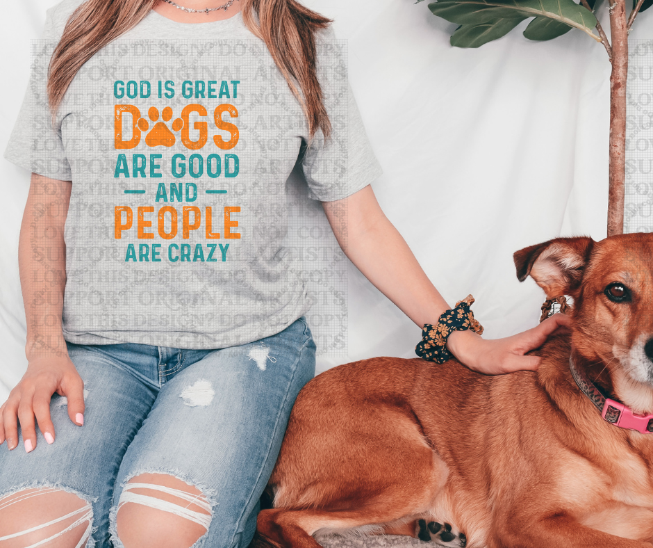 5631 - Love is great Dogs are good and people are crazy *DTF