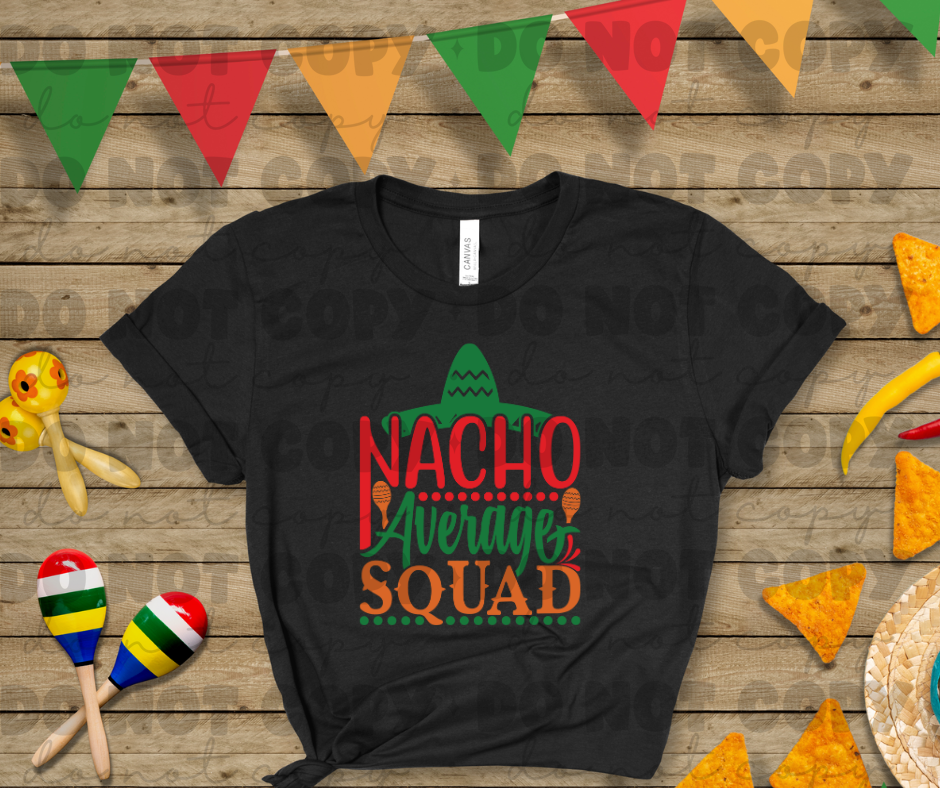 3747 Nacho Average Squad DREAM TRANSFER* DTF