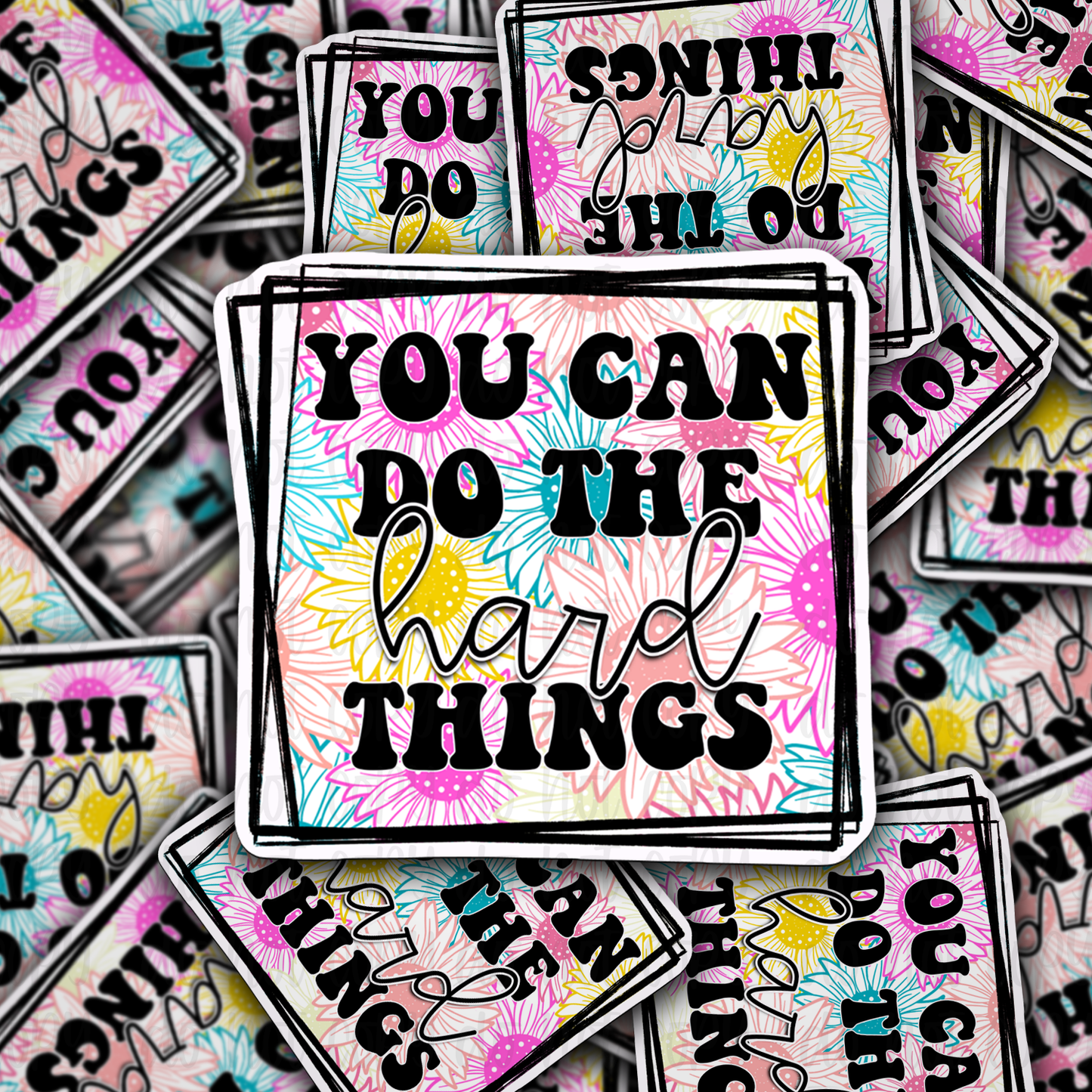 You can do the hard things Die cut sticker 3-5 Business Day TAT
