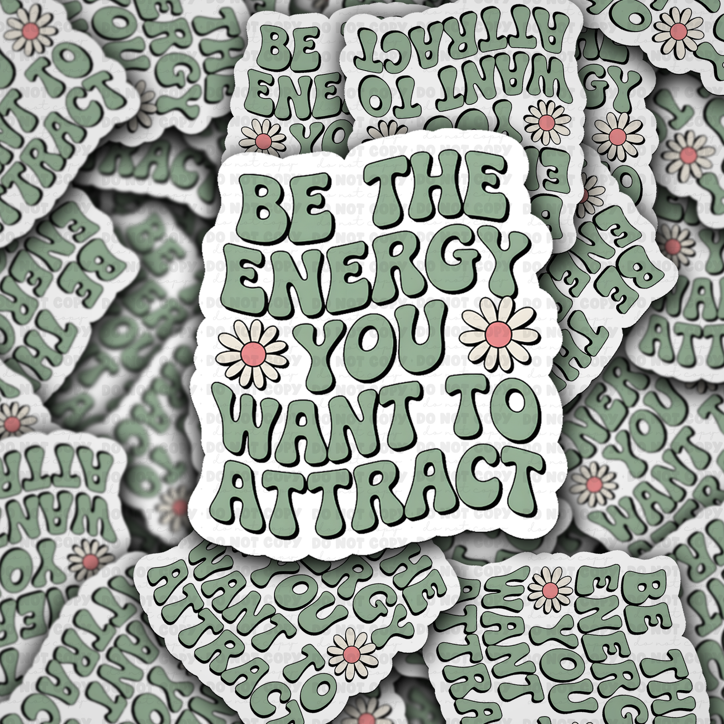 DS - 2437 Be the energy you want to attract Die Cut Sticker