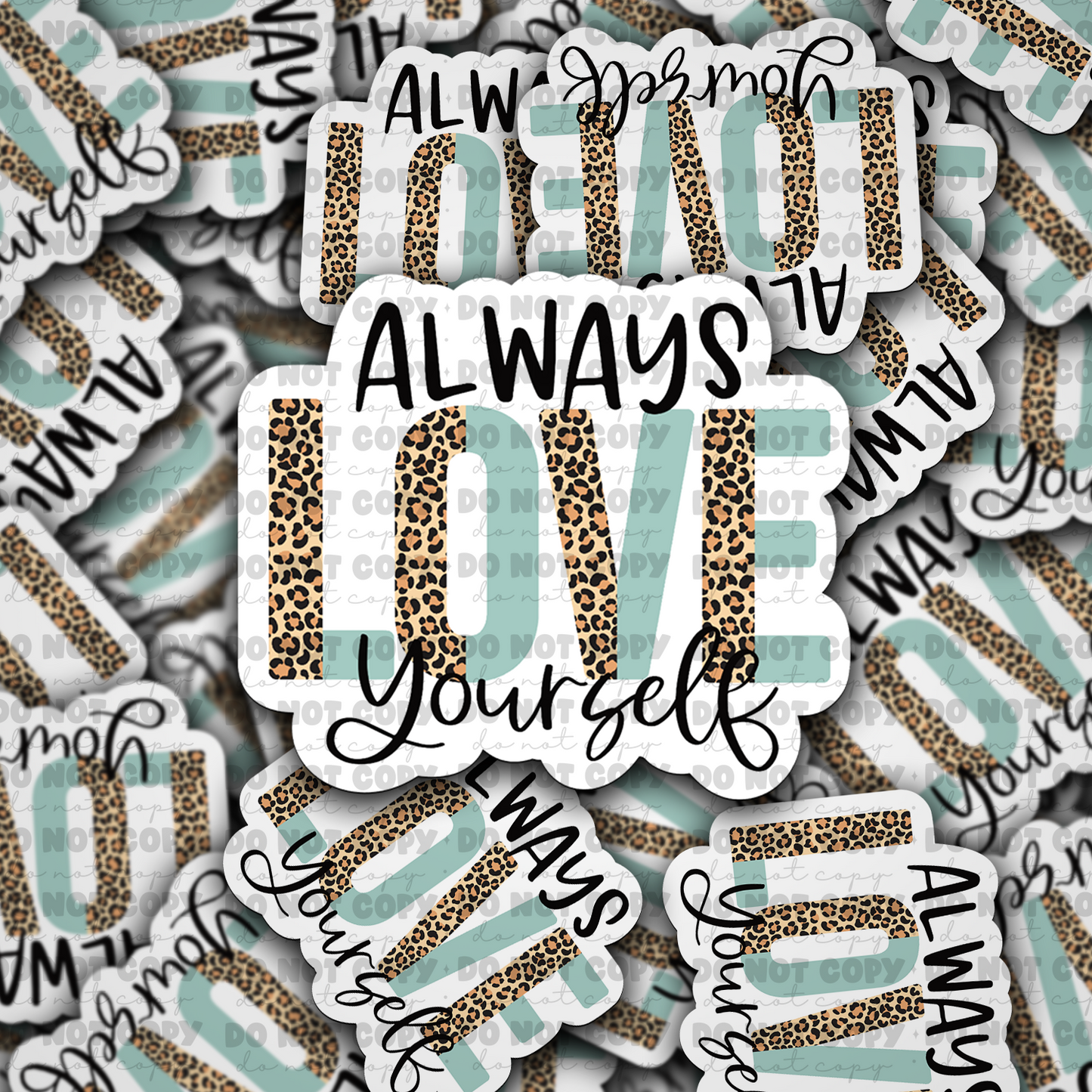 DC 806 Always love yourself Die cut sticker 3-5 Business Day TAT