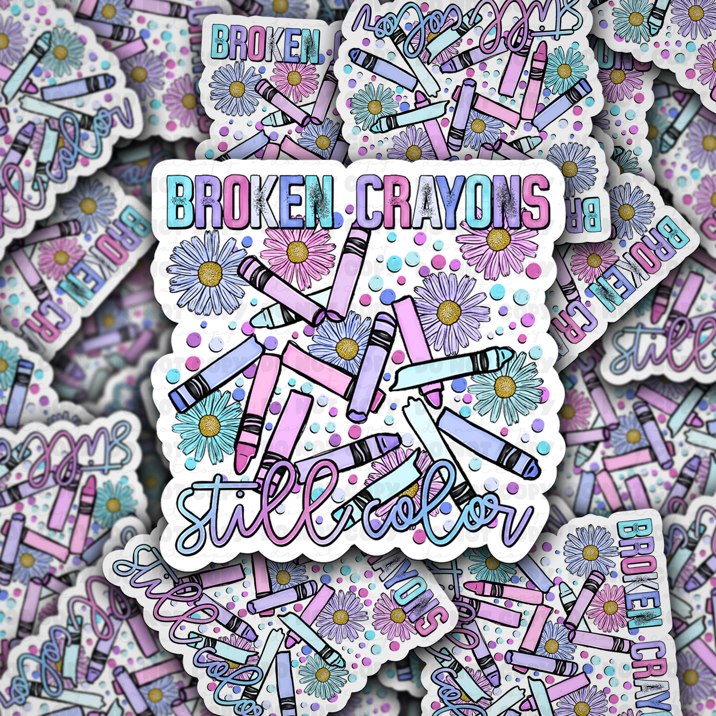 dc 838 Broken crayons still color Die cut sticker 3-5 Business Day TAT