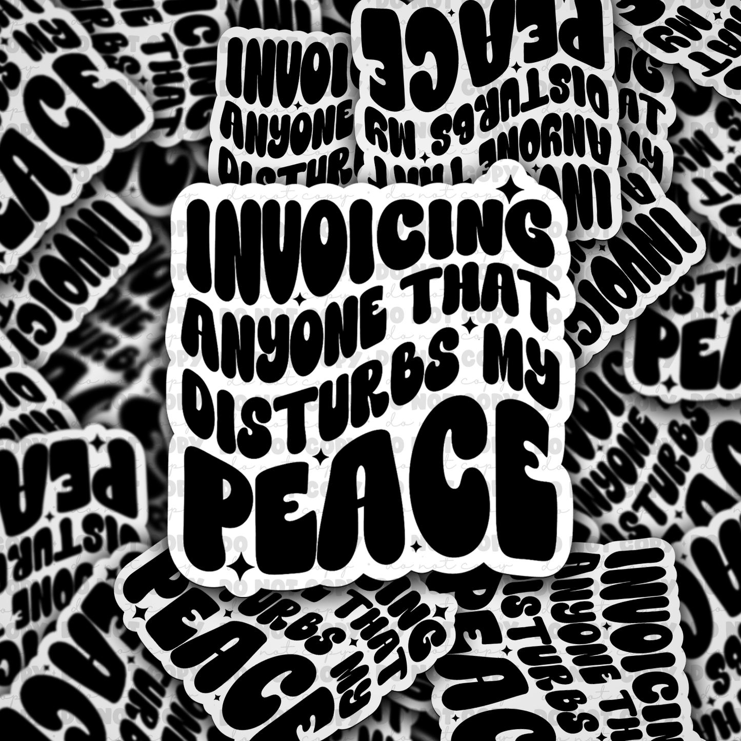 DC 857 invoicing anyone that disturbs my peace Die cut sticker 3-5 Business Day TAT
