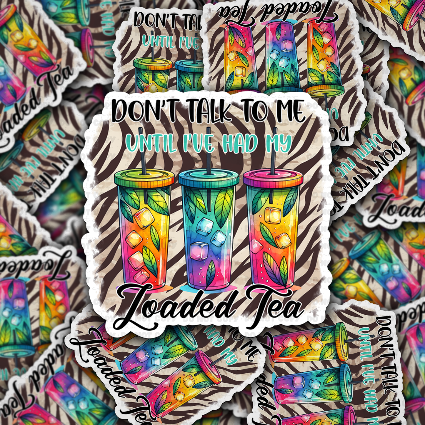 DC 1679- Don't talk to me until i've had my loaded tea Die Cut Sticker