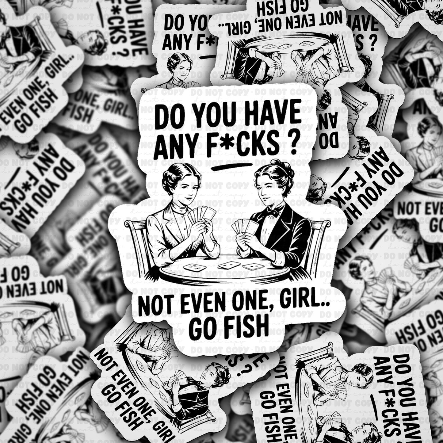 DS 2712 - Do you have any fucks not even one girl... go fish Die Cut sticker