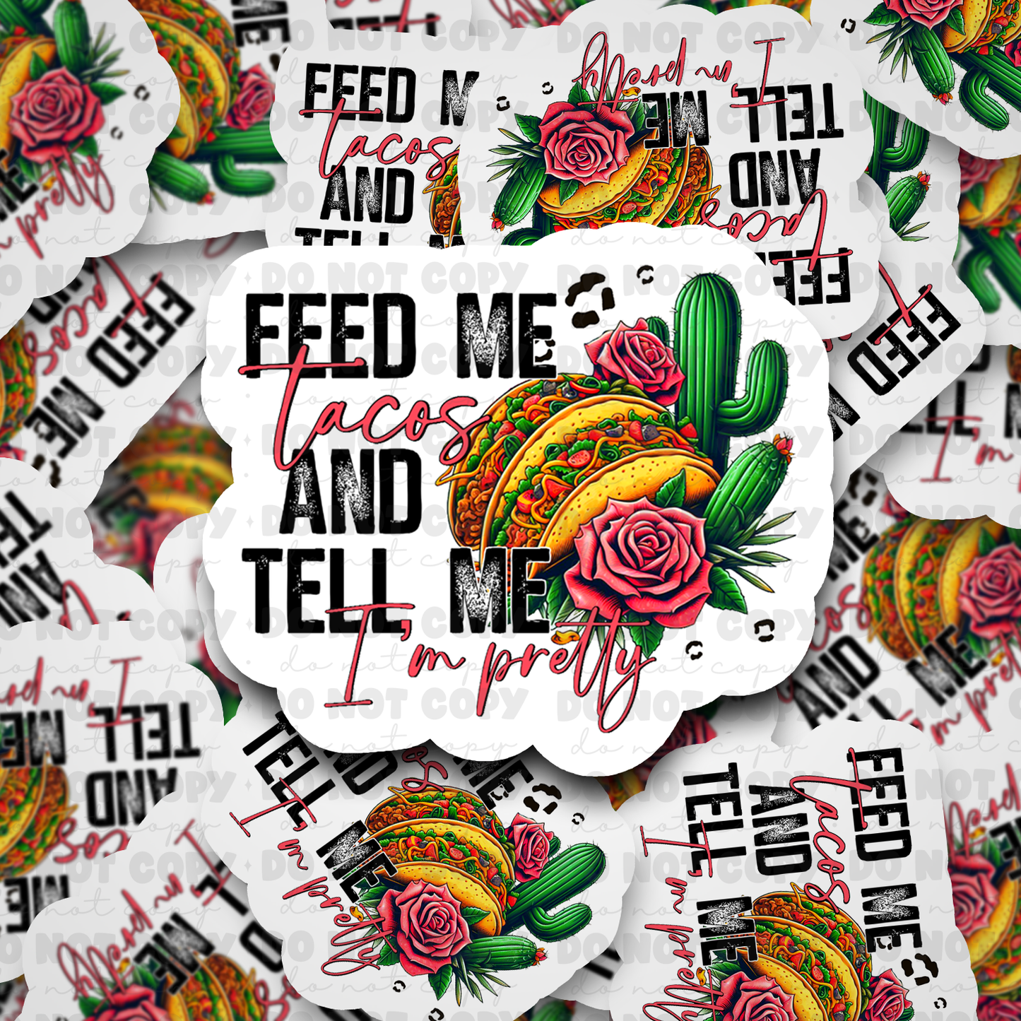 DC497 Feed me tacos and tell me im pretty Die cut sticker 3-5 Business Day TAT