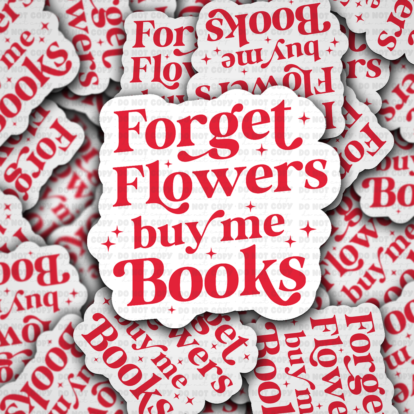DS -2381 - Forget flowers buy me books Die Cut Sticker
