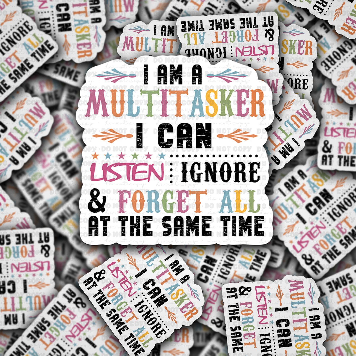 DC 1719 - I am a multitasker I can listen, ignore, and forget all at the same time Die Cut Sticker
