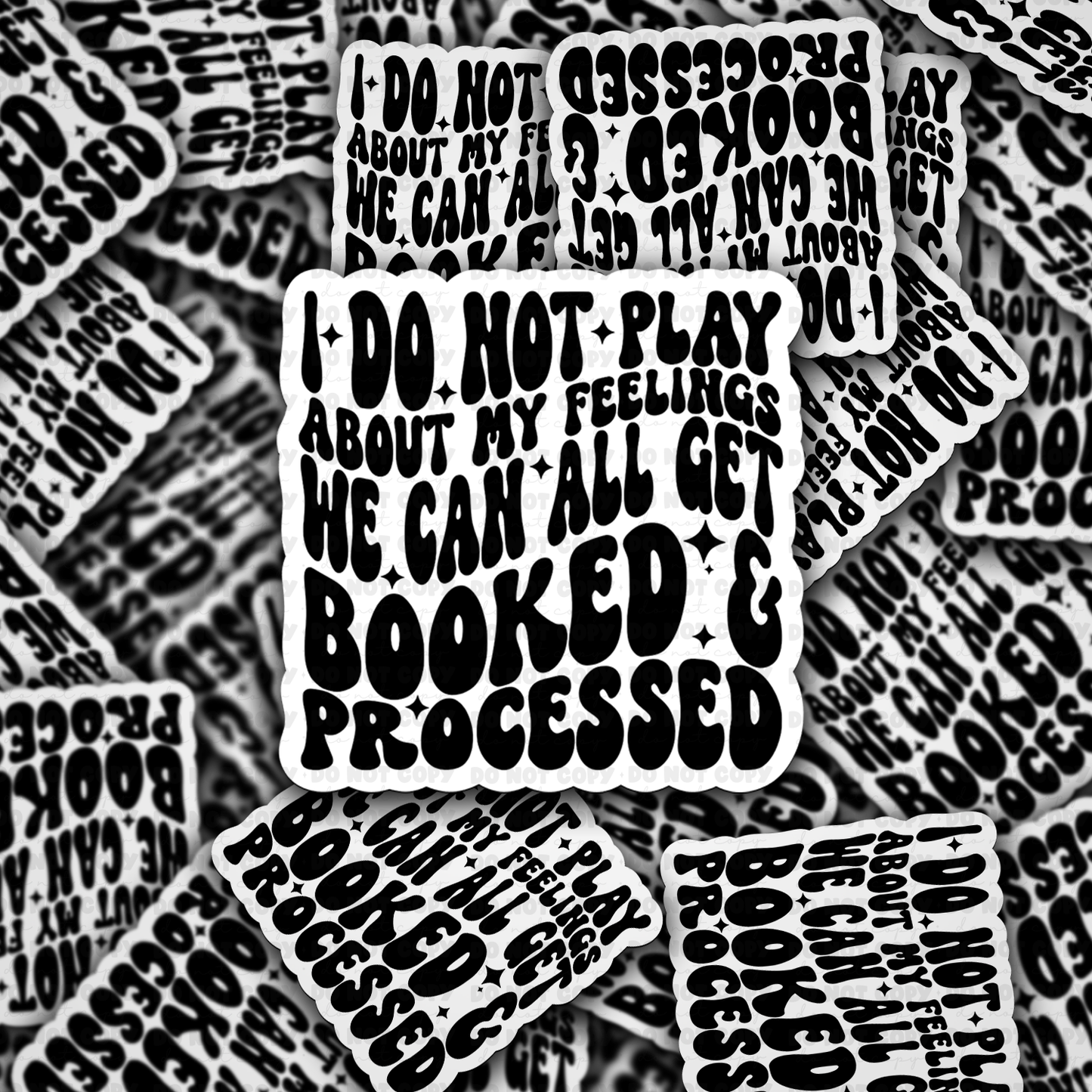 DC 1699 - I do not play about my feelings Die Cut Sticker