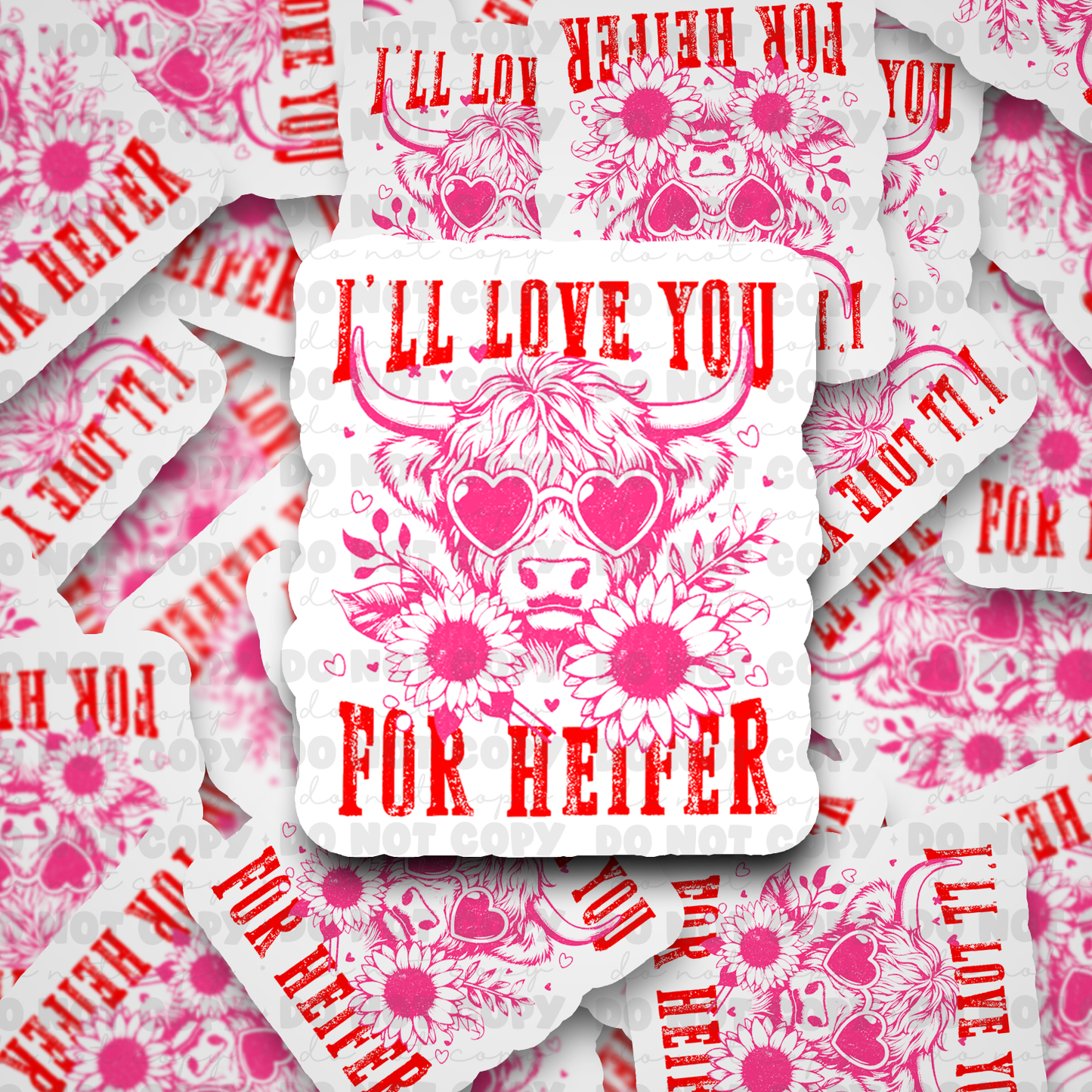 DC531 I'll love you for heifer Die cut sticker 3-5 Business Day TAT