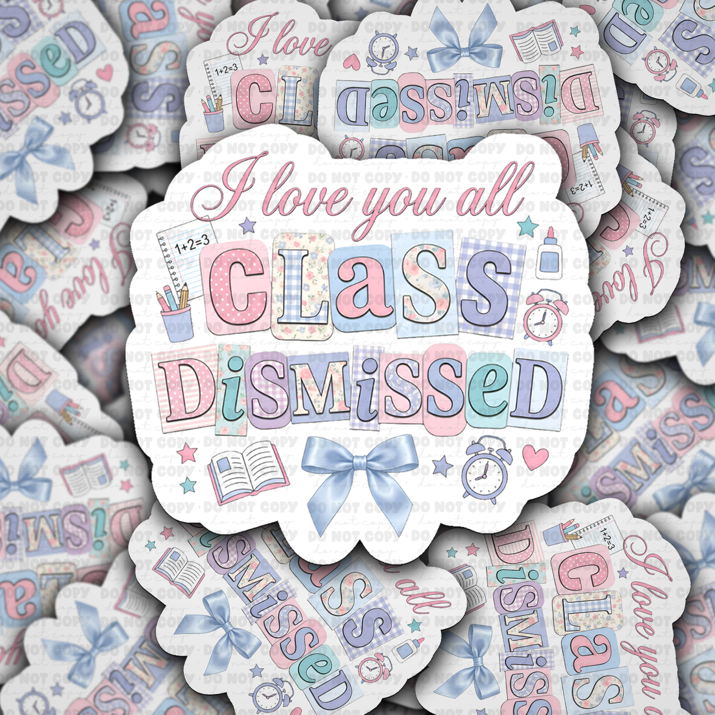 DS 2938 - I love you all class dismissed Die Cut sticker