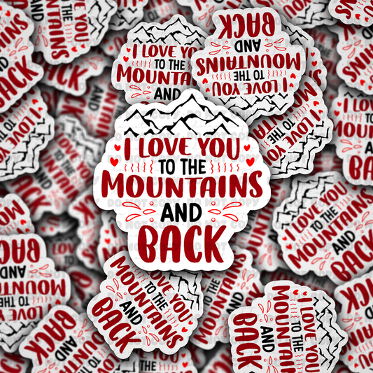 DC594 I love you to the mountains and back Die cut sticker 3-5 Business Day TAT