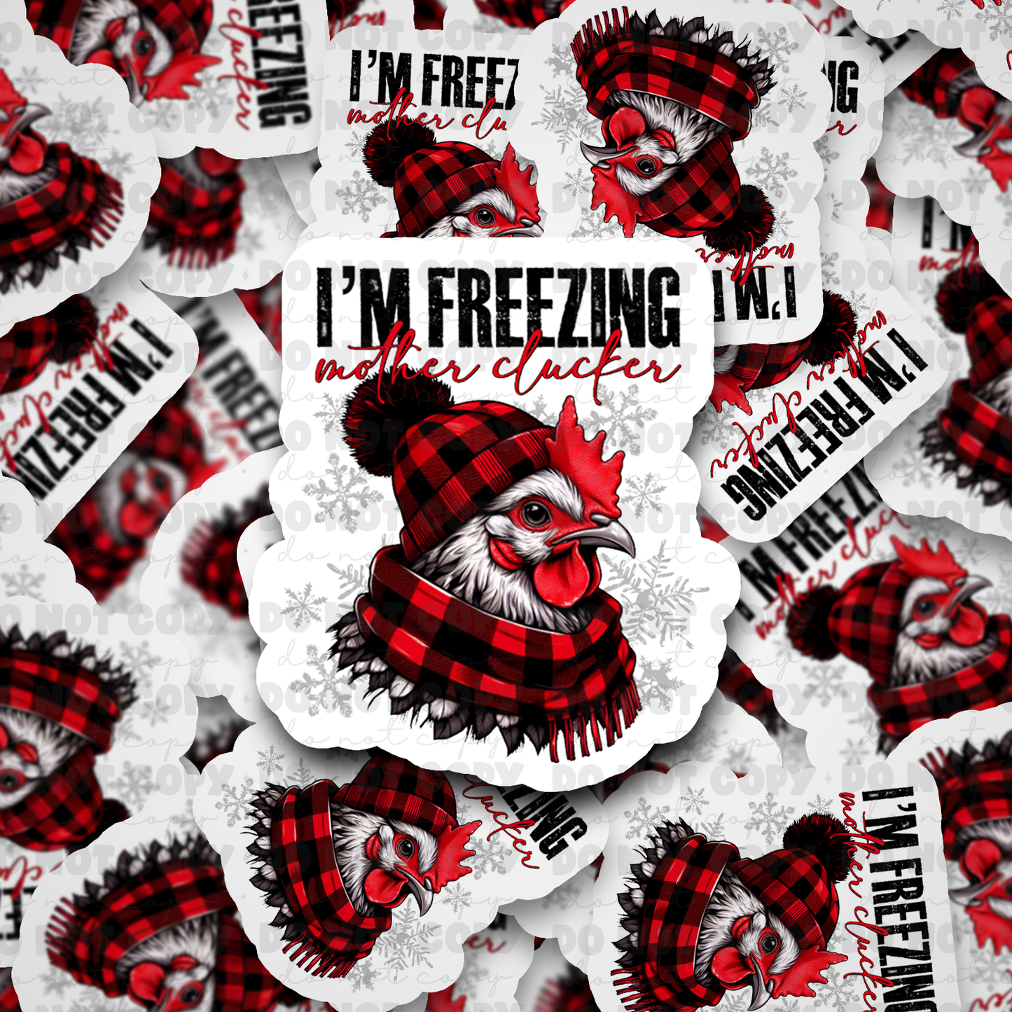 DC502 I'm Freezin mother clucker Die cut sticker 3-5 Business Day TAT